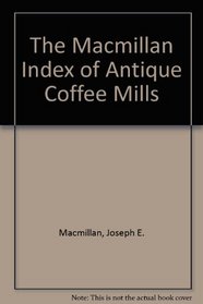 The Macmillan Index of Antique Coffee Mills