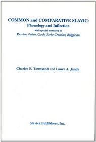 Common and Comparative Slavic Phonology and Inflection: Phonology and Inflection : With Special Attention to Russian, Polish, Czech, Serbo-Croatian, Bulgarian