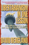 Libertarianism in One Lesson: Why Libertarianism Is the Best Hope for America's Future