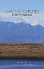 Arctic Refuge: A Circle of Testimony (Literature for a Land Ethic)