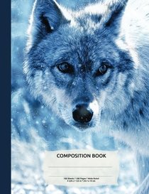 Blue Winter Wolf Composition Notebook, Wide Ruled: Composition Book, Lined Student Exercise Book 200 pages (Wild Wolves Animal Journal Series)