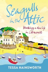 Seagulls in the Attic: Making a New Life in Cornwall