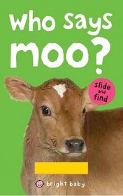 Who Says Moo? (Bright Baby Slide & Find)
