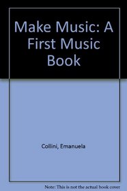 Make Music: A First Music Book