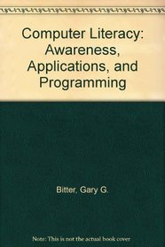 Computer Literacy: Awareness, Applications, and Programming
