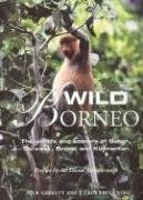 Wild Borneo: The Wildlife and Scenery of Sabah, Sarawak, Brunei, and Kalimantan