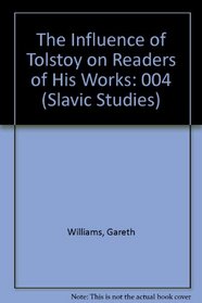 The Influence of Tolstoy on Readers of His Works (Studies in Slavic Language and Literature)