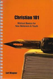 Christian 101 (Biblical Basics for New Believers & Youth)