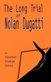 The Long Trial of Nolan Dugatti