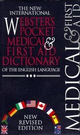 The New International Webster's Pocket Medical  First Aid Dictionary of the English Language