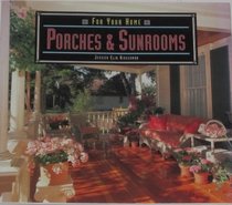 Porches & Sunrooms (For Your Home Series)