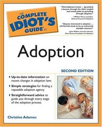 The Complete Idiot's Guide to Adoption, Second Edition