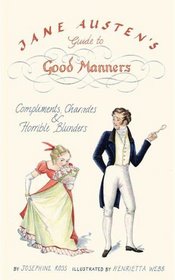 Jane Austen's Guide to Good Manners: Compliments, Charades & Horrible Blunders