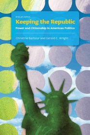 Keeping the Republic: Power and Citizenship In American Politics, Brief Edition