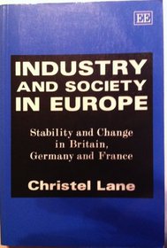 Industry and Society in Europe: Stability and Change in Britain, Germany and France