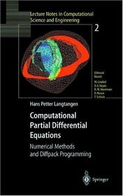 Computational Partial Differential Equations: Numerical Methods and Diffpack Programming (Lecture Notes in Computational Science and Engineering, 2)