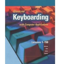 Glencoe Keyboarding With Computer Applications: Lessons 1-150