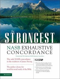 Strongest NASB Exhaustive Concordance, The (STRONGEST STRONGS CONCORDANCE)