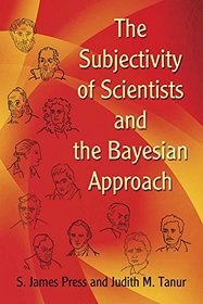 The Subjectivity of Scientists and the Bayesian Approach (Dover Books on Mathematics)