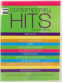 Contemporary Hits for Solo Piano: 12 Biggest and Best CCM Favorites!