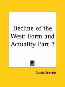 Decline of the West: Form and Actuality, Part 2