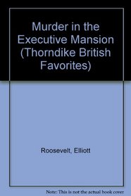 Murder in the Executive Mansion (Eleanor Roosevelt, Bk 14) (Large Print)