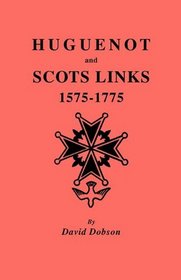 Huguenot and Scots Links, 1575-1775