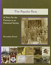 The Populist Party: A Voice for the Farmers in the Industrialized Society (America's Industrial Society in the Nineteenth Century.)