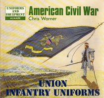 AMERICAN CIVIL WAR: UNION INFANTRY UNIFORMS.