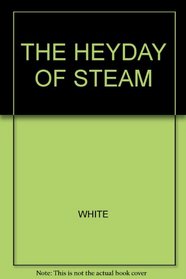 The Heyday of Steam