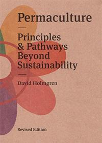 Permaculture: Principles and Pathways Beyond Sustainability (Revised Edition)
