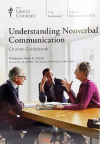 The Great Courses: Understanding Nonverbal Communication (Guide book with accompanying audio material)