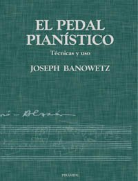 El pedal pianistico / The Pedal Piano: Tecnicas Y Uso (Musica) (Spanish Edition)