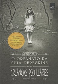 O Orfanato da Srta. Peregrine Para Crianas Peculiares (Em Portuguese do Brasil)