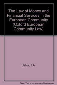 The Law of Money and Financial Services in the European Community (Oxford European Community Law)