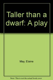 Taller than a dwarf: A play
