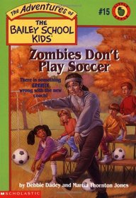 Zombies Don't Play Soccer (The Adventures of the Bailey School Kids, #15)