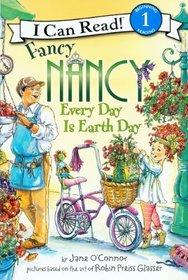 Every Day is Earth Day (Fancy Nancy) (I Can Read, Level 1)