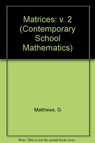 Matrices (Contemporary School Mathematics) (v. 2)