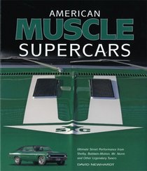 American Muscle Supercars: Ultimate Street Performance from Shelby, Baldwin-Motion, Mr. Norm and Other Legendary Tuners