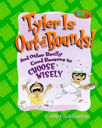 Tyler Is Out of Bounds: And Other Really Good Reasons to Choose Wisely (Kirkland Street Kids)