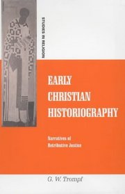 Early Christian Historiography: Narratives of Retributive Justice (Studies in Religion (London, England).)