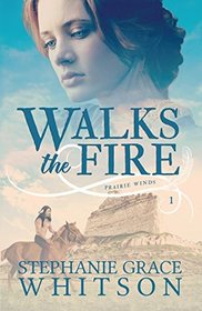 Walks the Fire (Prairie Winds) (Volume 1)