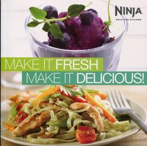Ninja, Rule the Kitchen, Make it Fresh, Make it Deliciuos!