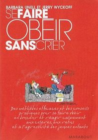 Se faire obir sans crier (Discipline Without Shouting or Spanking: Practical Solutions to the Most Common Preschool Behavior Problems) (French)