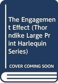 The Engagement Effect (Thorndike Large Print Harlequin Series)