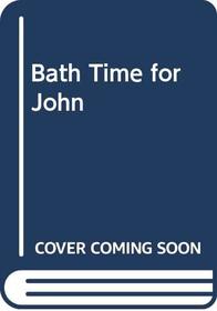 Bath Time for John