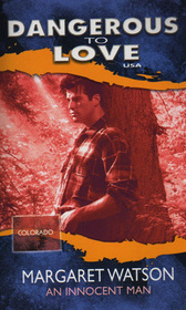 An Innocent Man (Dangerous to Love USA: Colorado, No 6)