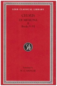Celsus: On Medicine, Vol. 2 (De Medicina, Vol. 2), Books 5-6  (Loeb Classical Library) (Bks.V-VI v. 2)