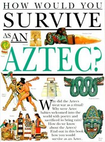 How Would You Survive As an Aztec? (How Would You Survive)